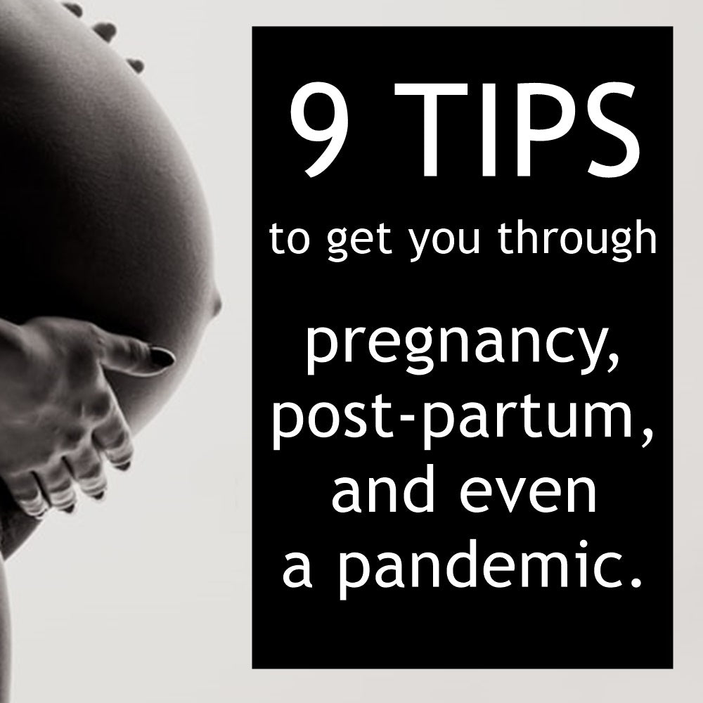 How to get through-Pregnancy, Parenting and a Pandemic