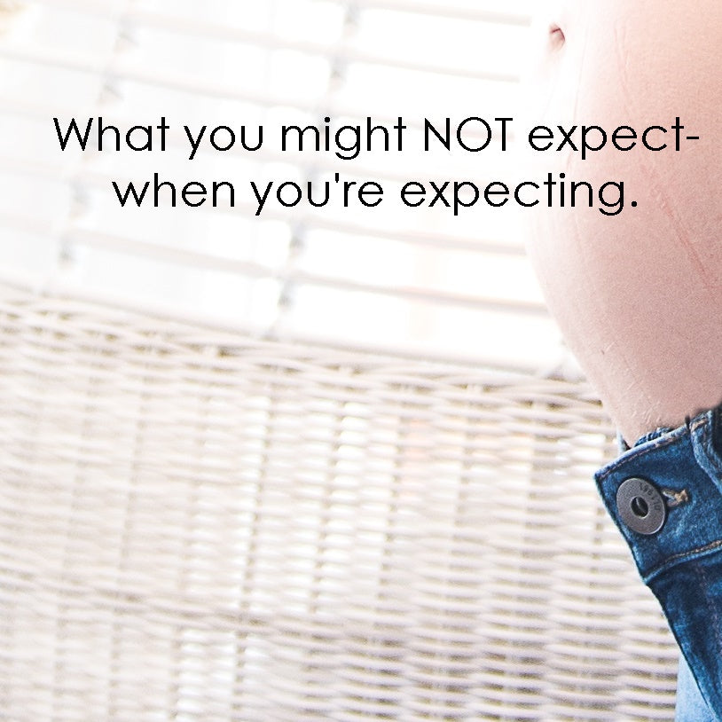 10 Things You Didn’t Expect When You Were Expecting: